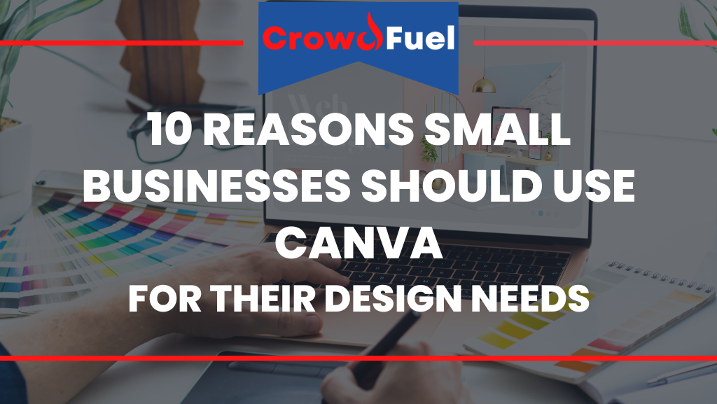 10 Reasons Small Businesses Should Use Canva for Their Design Needs