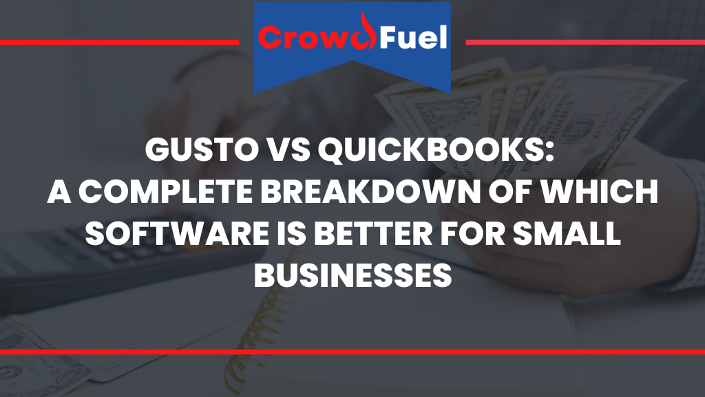 Gusto vs Quickbooks: A Complete Breakdown of Which Software is Better for Small Businesses