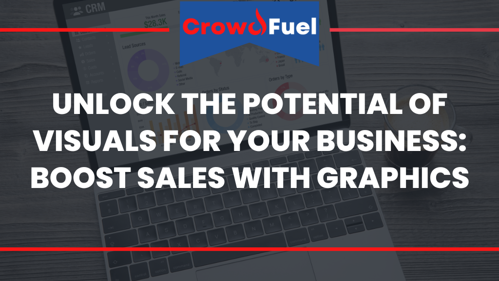 Unlock the Potential of Visuals for Your Business Boost Sales with Graphics