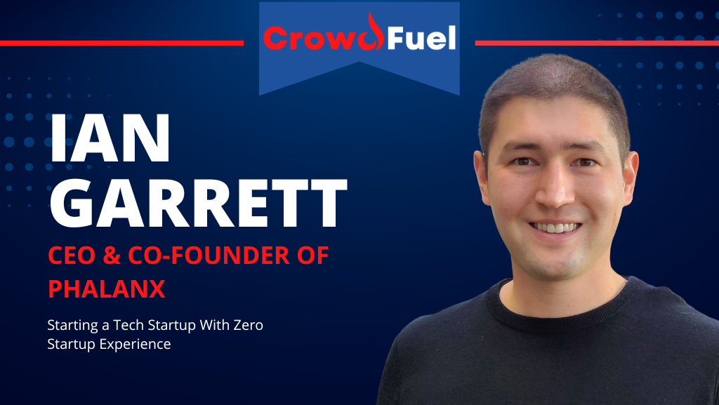 Ian Garrett CrowdFuel Interview Starting a Tech Startup With Zero Startup Experience