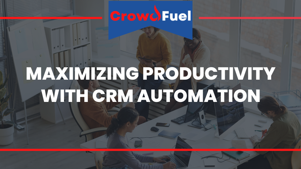 Maximizing Productivity with CRM Automation
